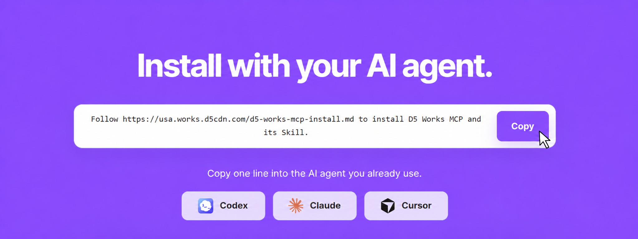 Install with your AI agent: copy the D5 Works MCP and Skill installation instruction.